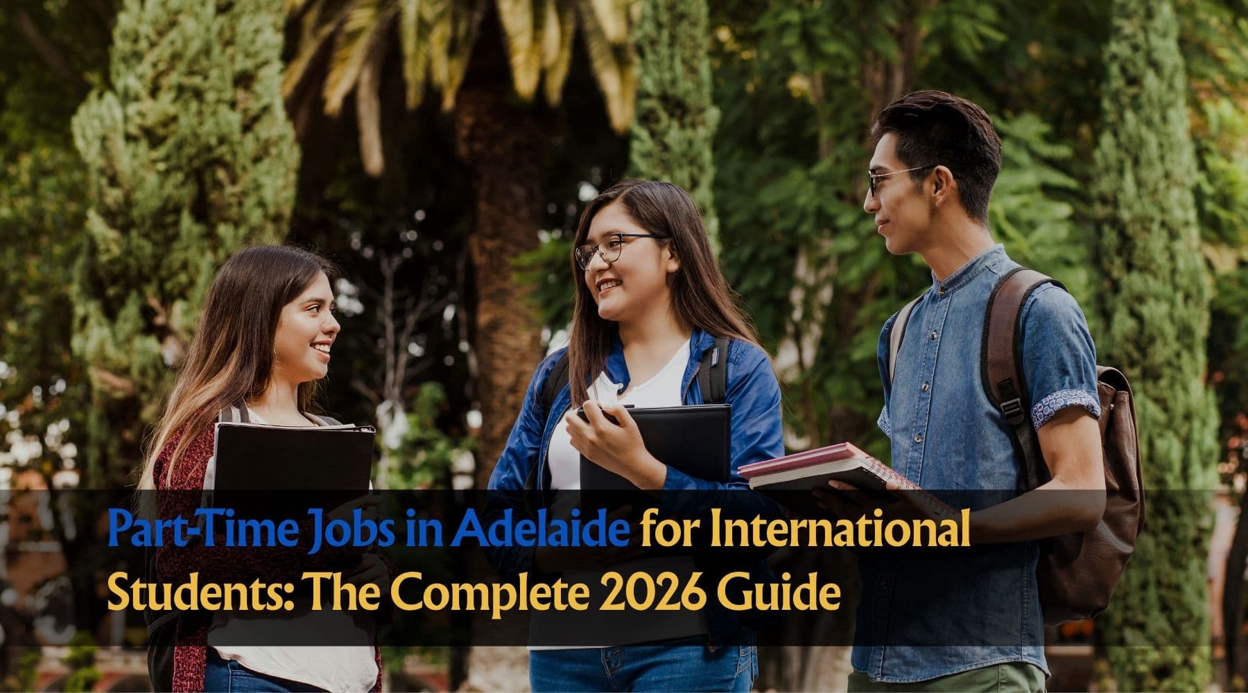 Part-Time Jobs in Adelaide for International Students: The Complete 2026 Guide