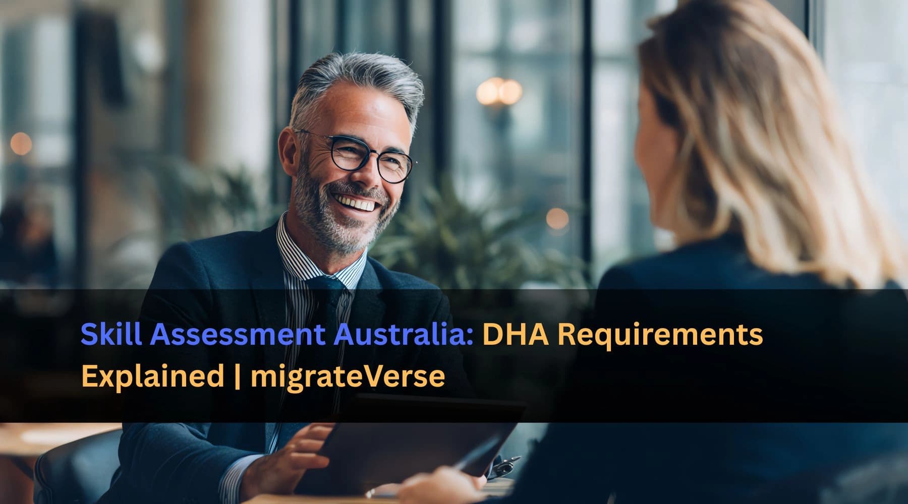 Skill Assessment Australia: DHA Requirements Explained | migrateVerse
