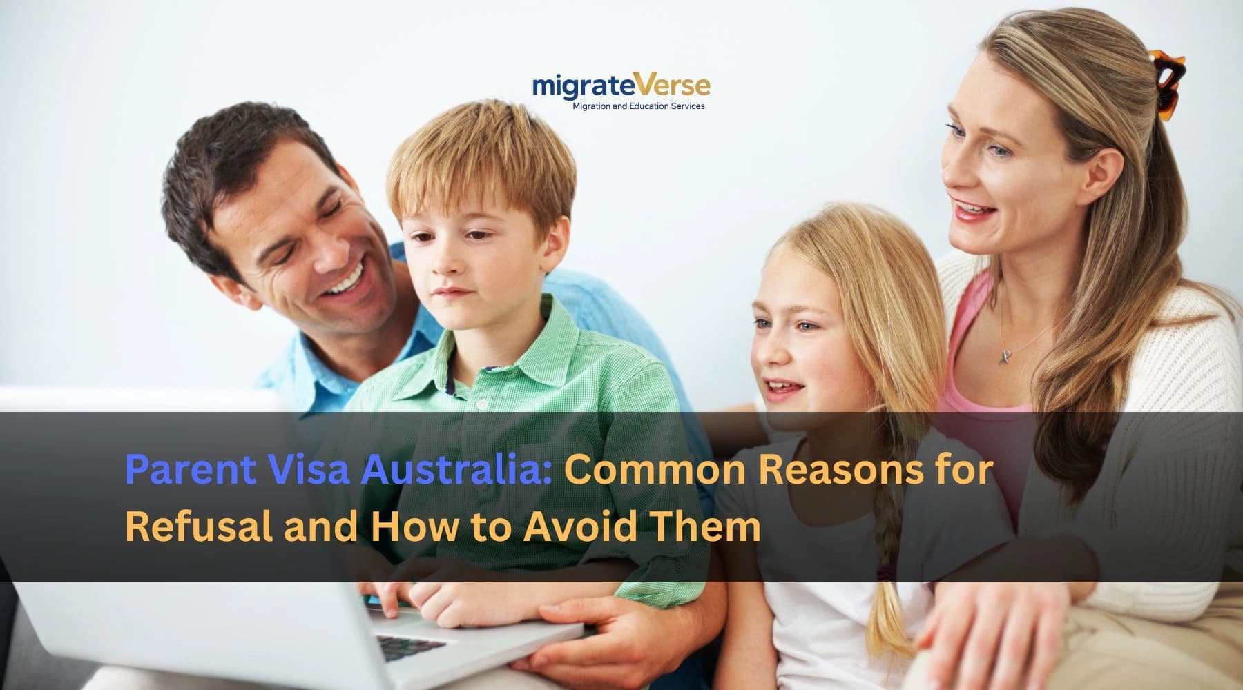 Parent Visa Australia: Common Reasons for Refusal and How to Avoid Them