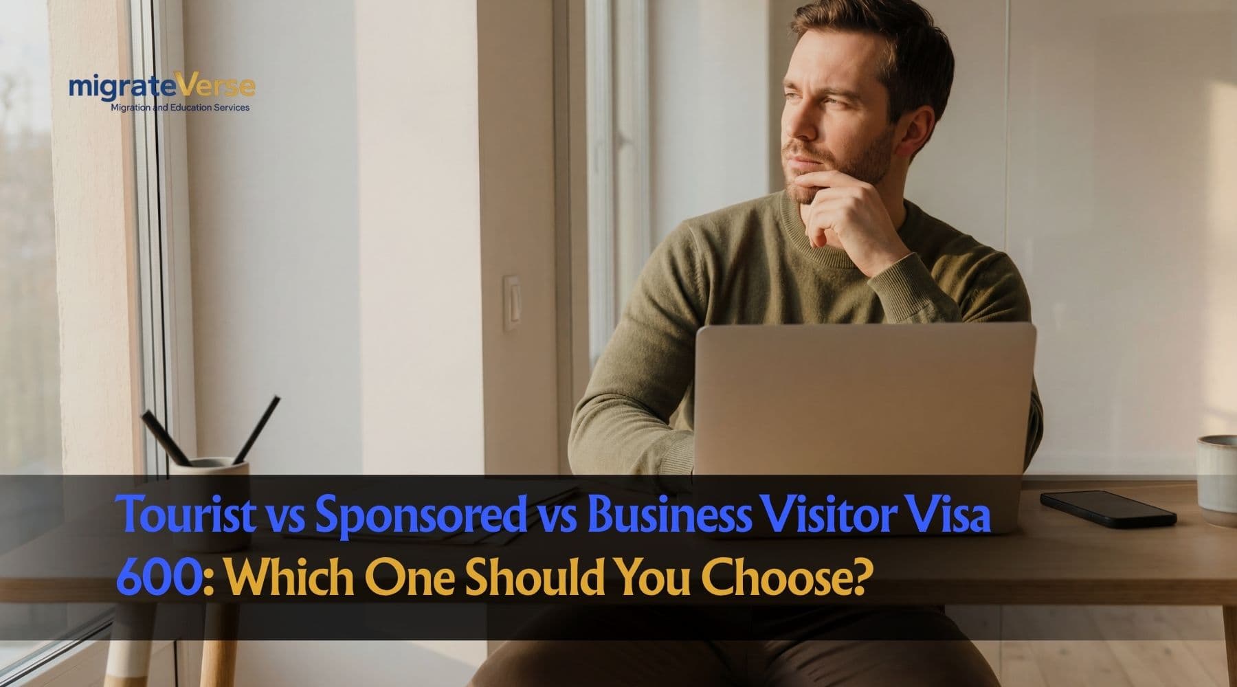 Tourist vs Sponsored vs Business Visitor Visa 600: Which One Should You Choose?