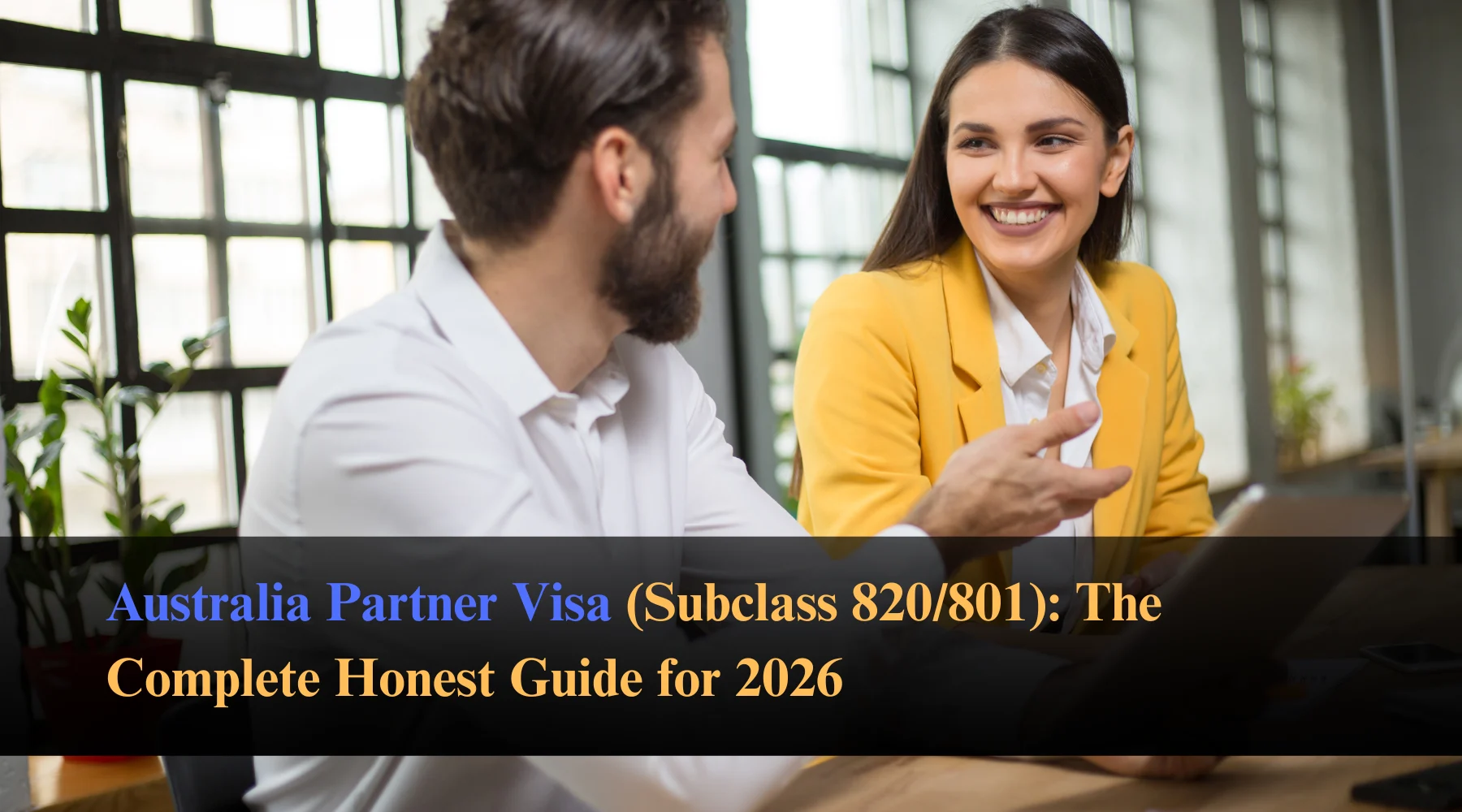 Australia Partner Visa (Subclass 820/801): The Complete Honest Guide for 2026