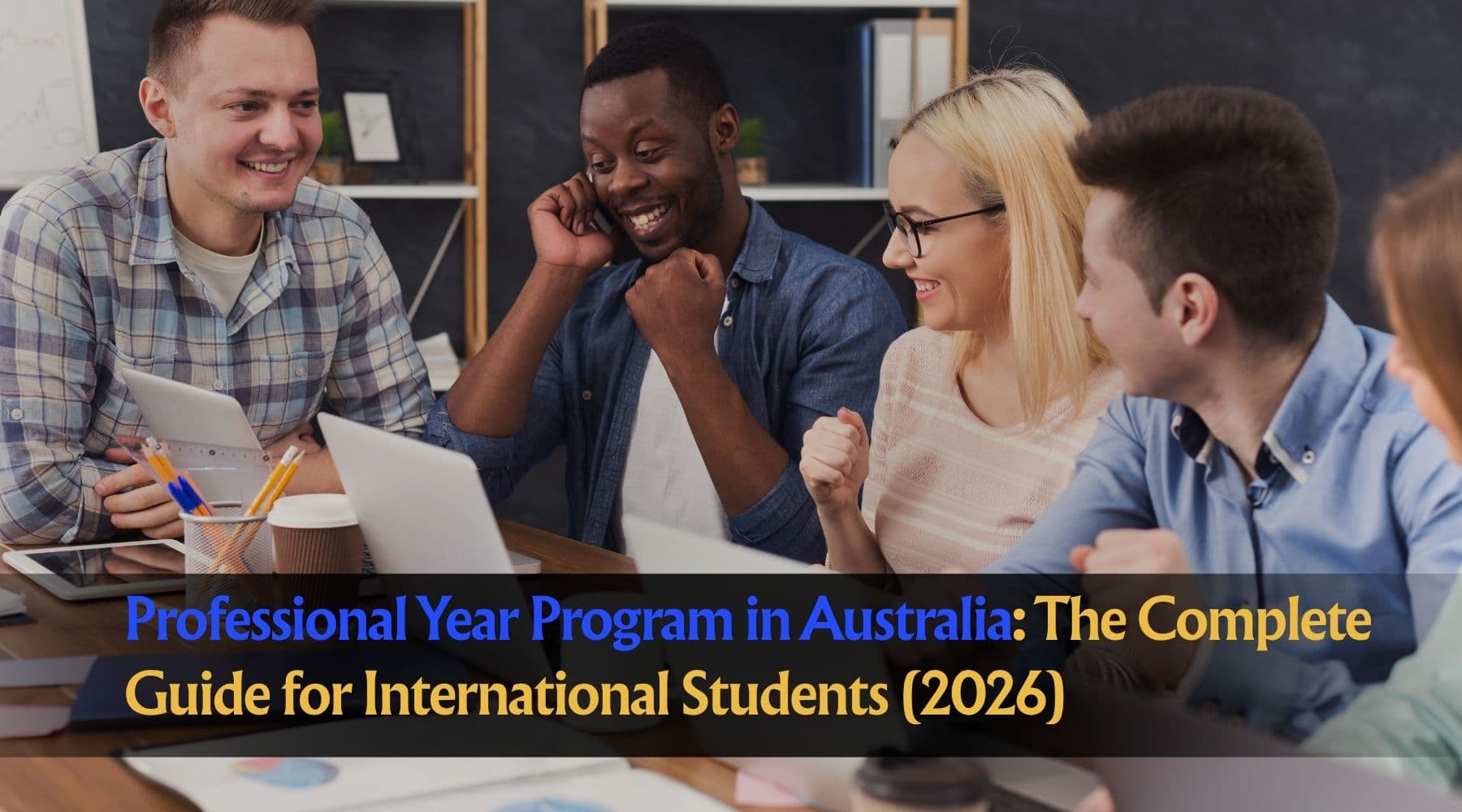 Professional Year Program in Australia: The Complete Guide for International Students (2026)