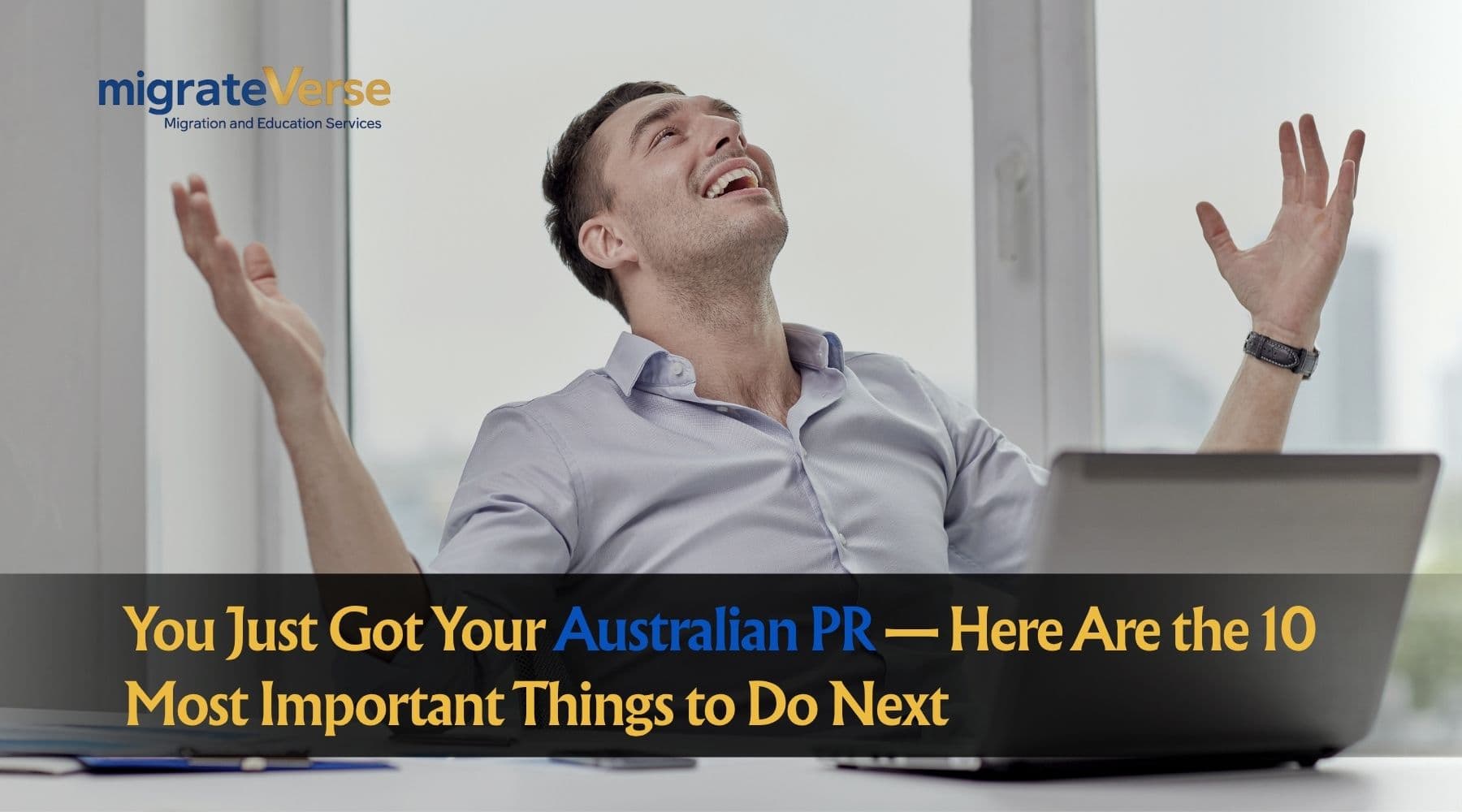 You Just Got Your Australian PR — Here Are the 10 Most Important Things to Do Next